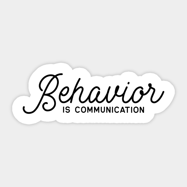 Behavior Is Communication Sticker by ArchmalDesign